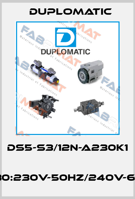 DS5-S3/12N-A230K1  A230:230V-50Hz/240V-60Hz Duplomatic
