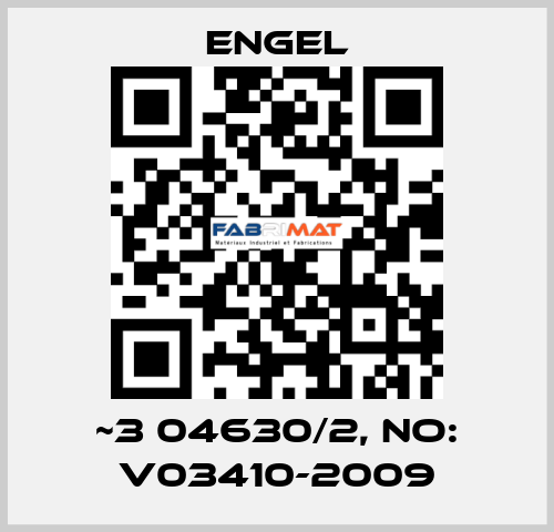 ~3 04630/2, NO: V03410-2009 ENGEL