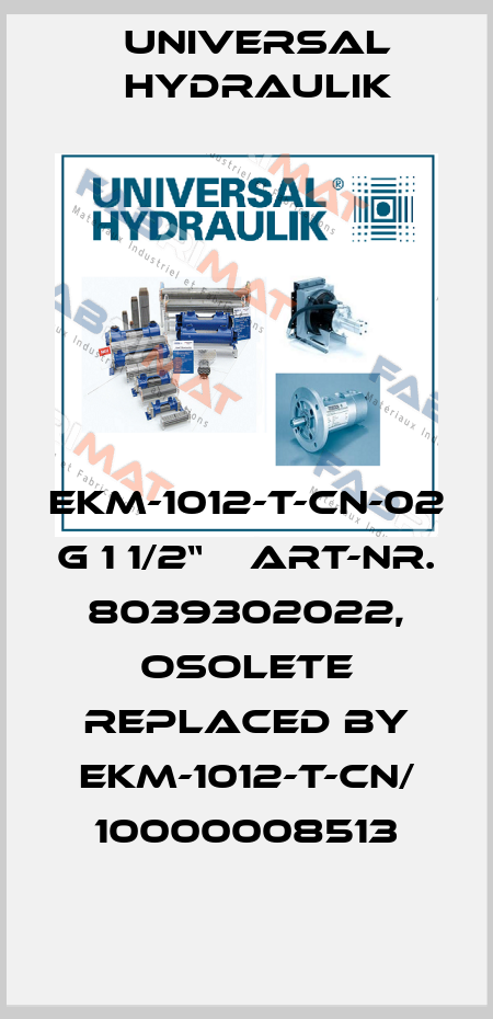 EKM-1012-T-CN-02 G 1 1/2“    Art-Nr. 8039302022, osolete replaced by EKM-1012-T-CN/ 10000008513 Universal Hydraulik