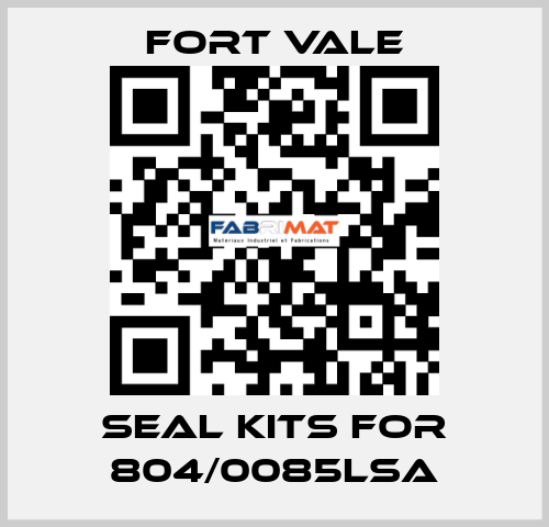 seal kits for 804/0085LSA Fort Vale