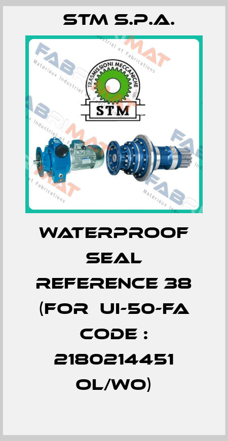 waterproof seal reference 38 (for  UI-50-FA CODE : 2180214451 OL/WO) STM S.P.A.