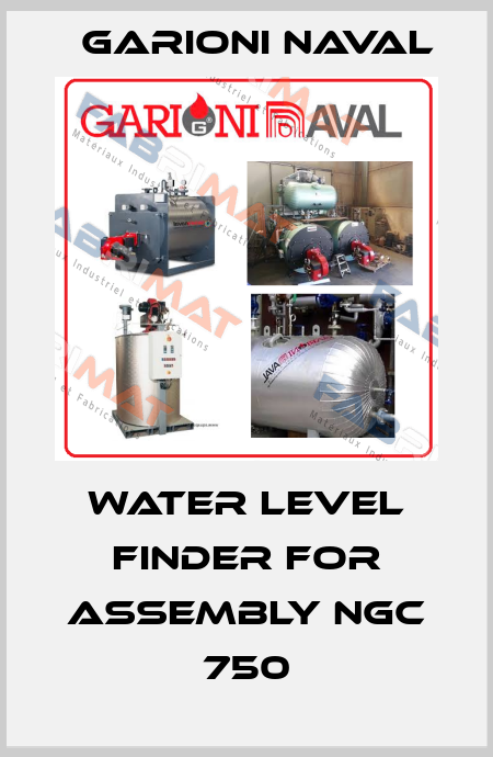 water level finder for ASSEMBLY NGC 750 Garioni Naval