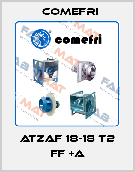ATZAF 18-18 T2 FF +A Comefri