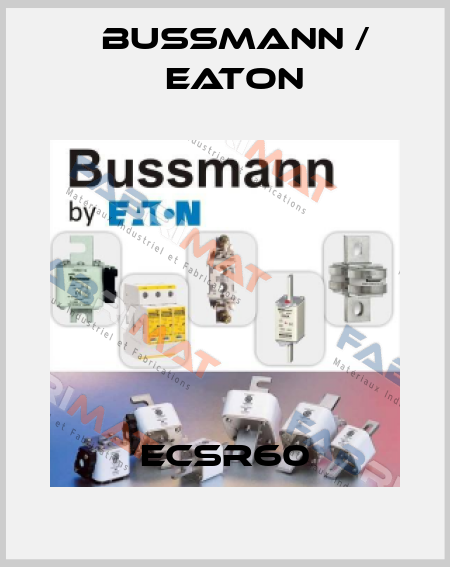 ECSR60 BUSSMANN / EATON