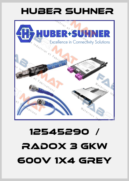 12545290  / RADOX 3 GKW 600V 1x4 GREY Huber Suhner