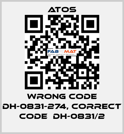 wrong code DH-0831-274, correct code  DH-0831/2 Atos