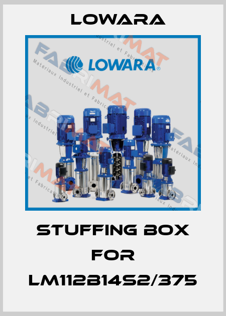 stuffing box for LM112B14S2/375 Lowara