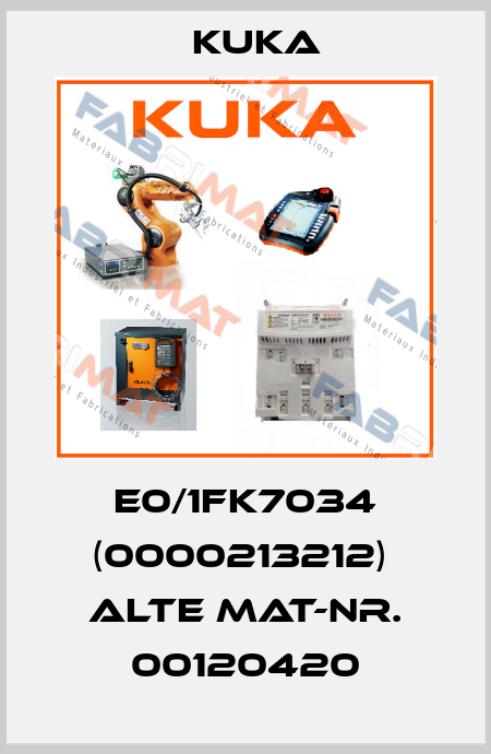 E0/1FK7034 (0000213212)  Alte Mat-Nr. 00120420 Kuka