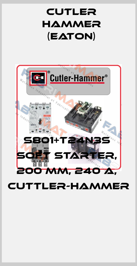 S801+T24N3S  Soft starter,  200 MM, 240 A,  Cuttler-Hammer  Cutler Hammer (Eaton)
