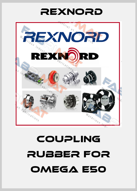 coupling rubber for Omega E50 Rexnord