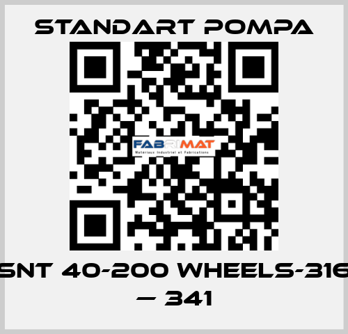 SNT 40-200 WHEELS-316 — 341 STANDART POMPA
