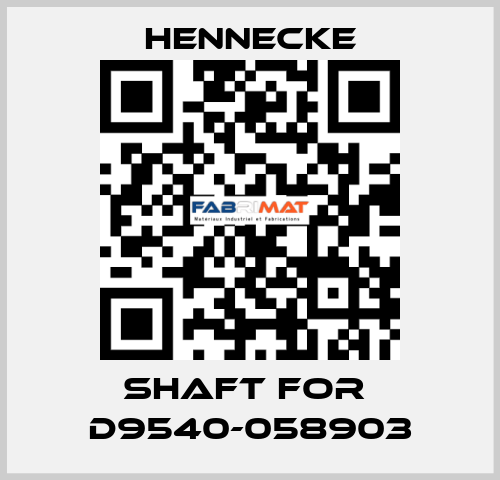 shaft for  D9540-058903 Hennecke