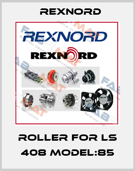Roller for LS 408 Model:85 Rexnord