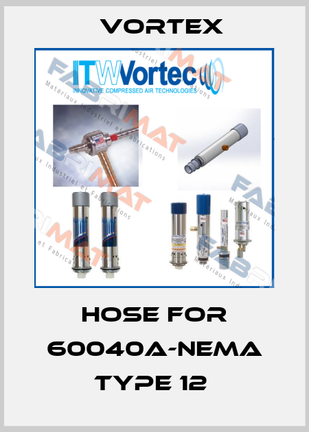 Hose for 60040A-NEMA TYPE 12  Vortex