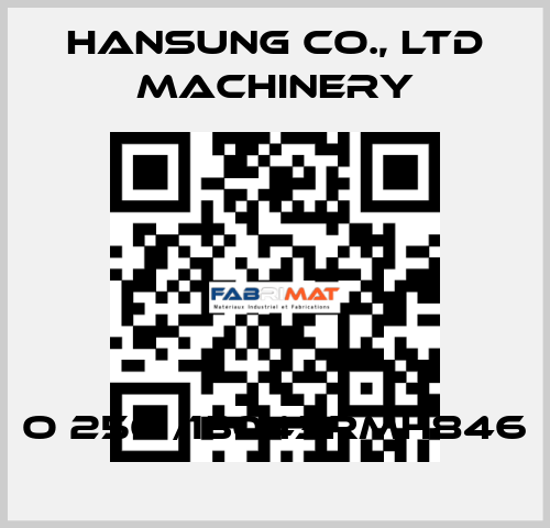 O 250 /13043RMH846 Hansung Precision