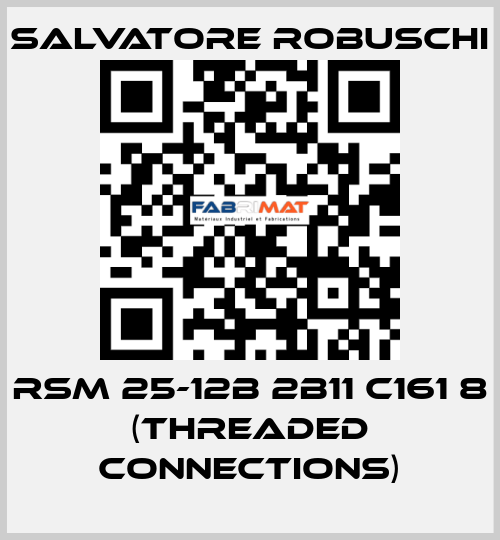 RSM 25-12B 2B11 C161 8 (threaded connections) SALVATORE ROBUSCHI