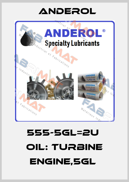 555-5GL=2U  OIL: TURBINE ENGINE,5GL  Anderol