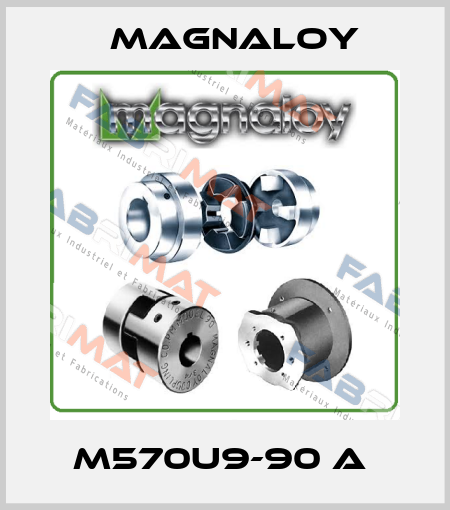 M570U9-90 A  Magnaloy