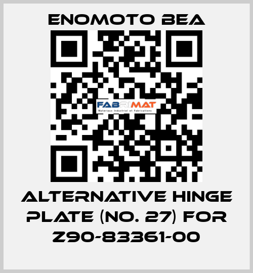 Alternative hinge plate (No. 27) for Z90-83361-00 Enomoto BeA