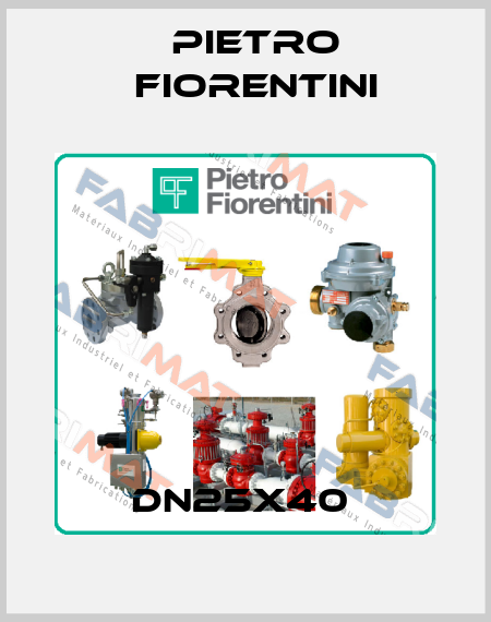 DN25x40  Pietro Fiorentini