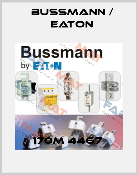 170M 4467  BUSSMANN / EATON