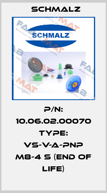 P/N: 10.06.02.00070 Type: VS-V-A-PNP M8-4 S (End of Life) Schmalz