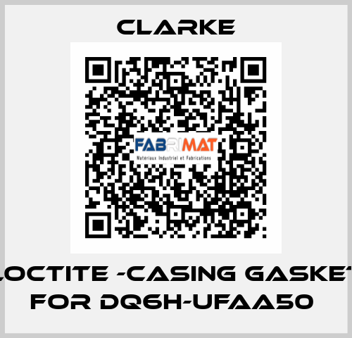 Loctite -casing gasket for DQ6H-UFAA50  Clarke