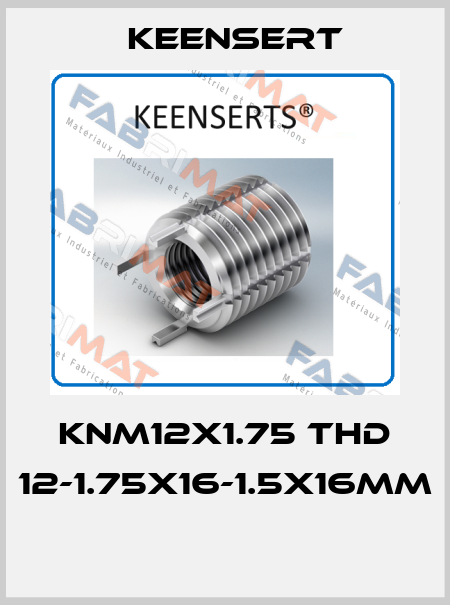 KNM12X1.75 THD 12-1.75X16-1.5X16MM  Keensert