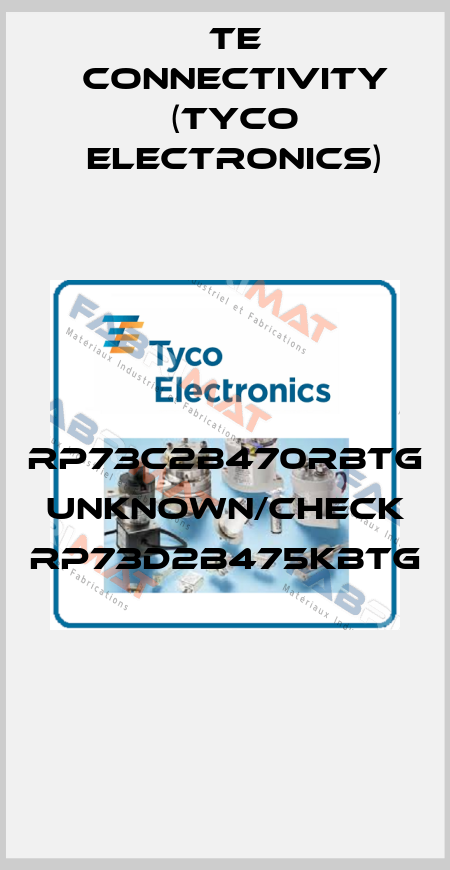 RP73C2B470RBTG unknown/check RP73D2B475KBTG  TE Connectivity (Tyco Electronics)