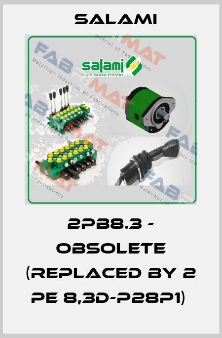 2PB8.3 - obsolete (replaced by 2 PE 8,3D-P28P1)  Salami