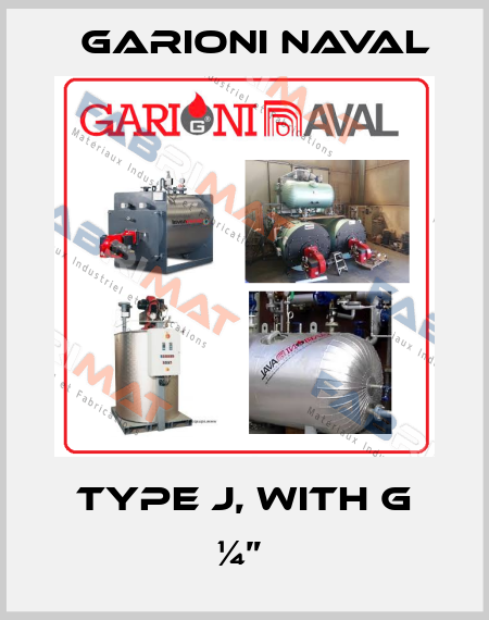 Type J, with G ¼”  Garioni Naval