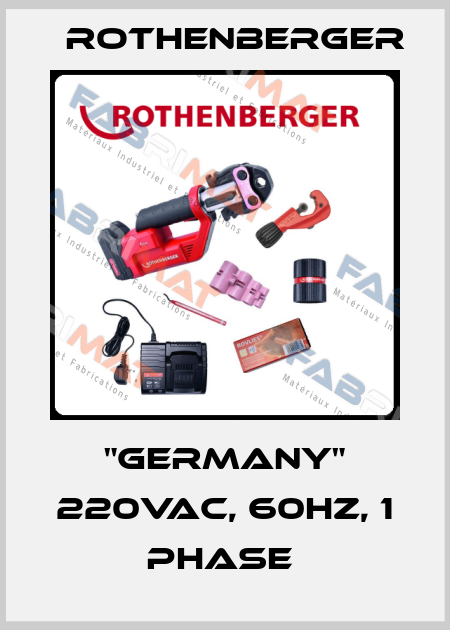 "GERMANY" 220VAC, 60HZ, 1 PHASE  Rothenberger