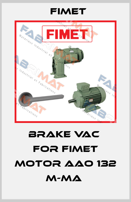 Brake VAC  for FIMET Motor AAO 132 M-MA  Fimet