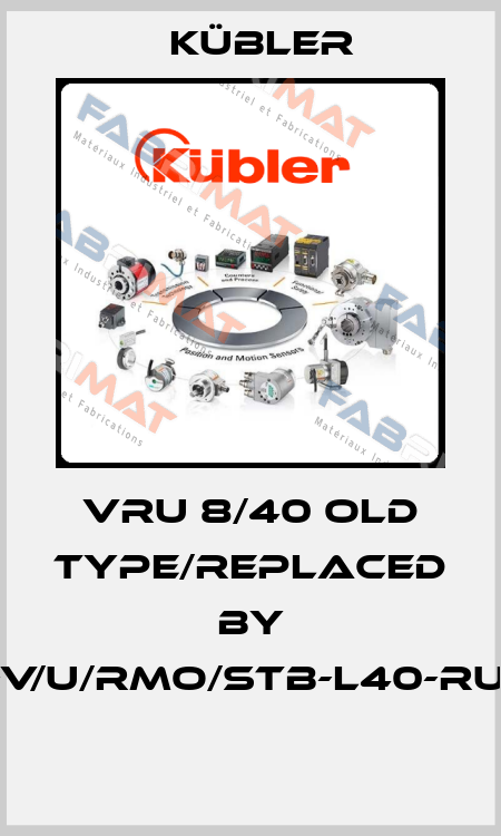 VRU 8/40 old type/replaced by K/OP-X-V/U/RMO/STB-L40-RU-2/PVC  Kübler