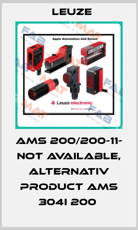 AMS 200/200-11- not available, alternativ product AMS 304i 200  Leuze