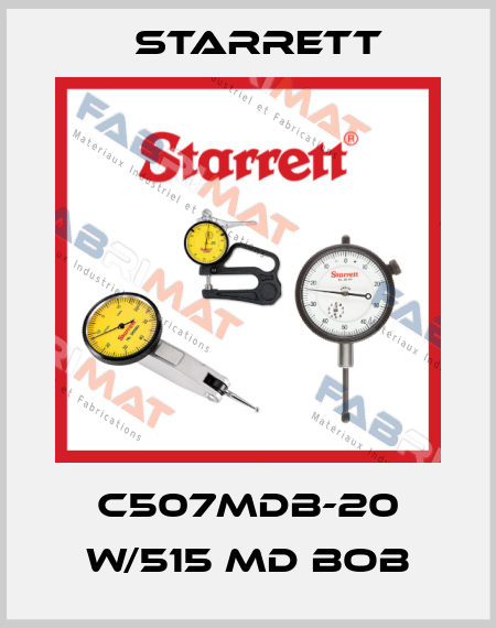 C507MDB-20 W/515 MD BOB Starrett