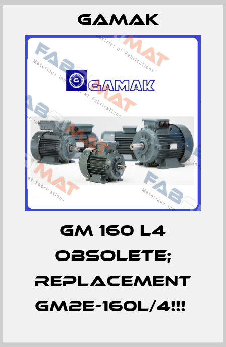 GM 160 L4 OBSOLETE; REPLACEMENT GM2E-160L/4!!!  Gamak