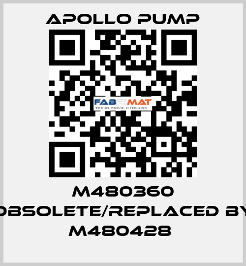 M480360 obsolete/replaced by M480428  Apollo pump