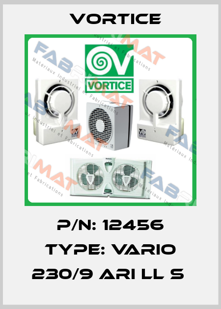 P/N: 12456 Type: VARIO 230/9 ARI LL S  Vortice