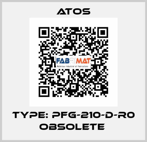 Type: PFG-210-D-R0 obsolete  Atos