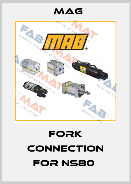 FORK CONNECTION FOR NS80  Mag