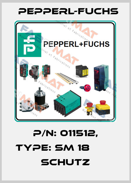 p/n: 011512, Type: SM 18                   Schutz Pepperl-Fuchs