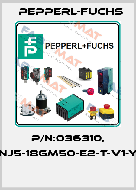 P/N:036310, Type:NJ5-18GM50-E2-T-V1-Y36310  Pepperl-Fuchs