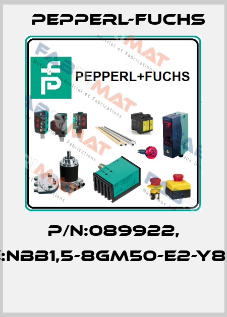 P/N:089922, Type:NBB1,5-8GM50-E2-Y89922  Pepperl-Fuchs