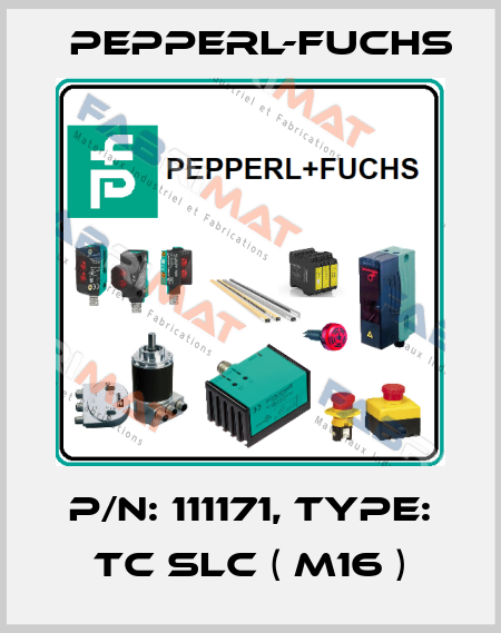 p/n: 111171, Type: TC SLC ( M16 ) Pepperl-Fuchs