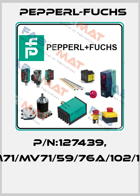 P/N:127439, Type:M71/MV71/59/76a/102/115/126b  Pepperl-Fuchs