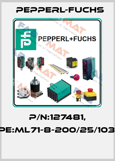 P/N:127481, Type:ML71-8-200/25/103/115  Pepperl-Fuchs