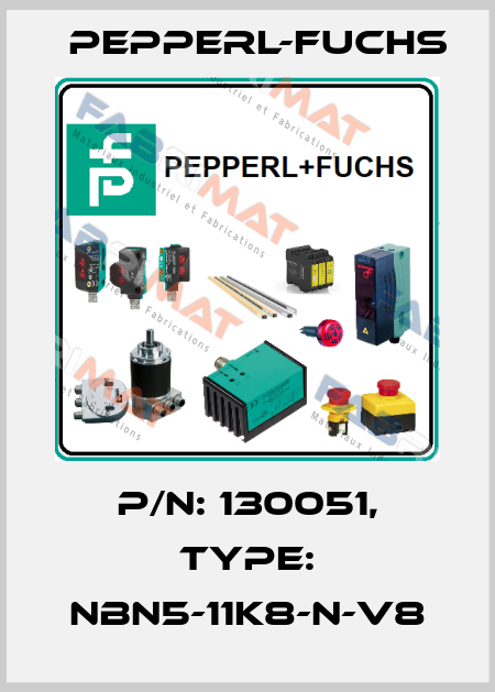 p/n: 130051, Type: NBN5-11K8-N-V8 Pepperl-Fuchs