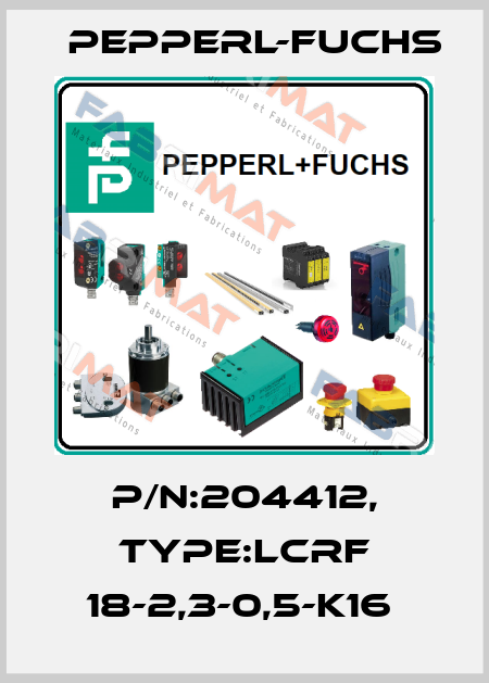 P/N:204412, Type:LCRF 18-2,3-0,5-K16  Pepperl-Fuchs