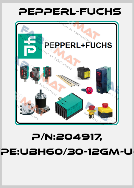 P/N:204917, Type:UBH60/30-12GM-U-V1  Pepperl-Fuchs